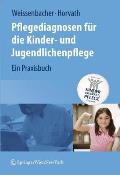 Pflegediagnosen F?r Die Kinder- Und Jugendlichenpflege: Ein Praxisbuch