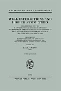 Weak Interactions and Higher Symmetries: Proceedings of the III. Internationale Hochschulwochen F?r Kernphysik 1964 Der Karl-Franzens-Universit?t Graz