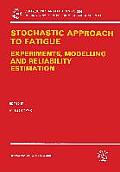 Stochastic Approach to Fatigue: Experiments, Modelling and Reliability Estimation