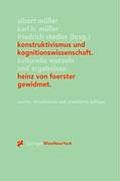 Konstruktivismus Und Kognitionswissenschaft: Kulturelle Wurzeln Und Ergebnisse. Heinz Von Foerster Gewidmet