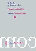 Volume Graphics 2001: Proceedings of the Joint IEEE Tcvg and Eurographics Workshop in Stony Brook, New York, Usa, June 21-22, 2001