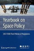 Yearbook on Space Policy 2007/2008: From Policies to Programmes