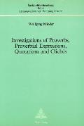Investigations of Proverbs, Proverbial Expressions, Quotations and Clich?s: A Bibliography of Explanatory Essays Which Appeared in Notes and Queries (