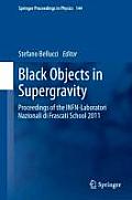 Black Objects in Supergravity: Proceedings of the Infn-Laboratori Nazionali Di Frascati School 2011