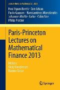 Paris-Princeton Lectures on Mathematical Finance 2013: Editors: Vicky Henderson, Ronnie Sircar