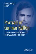 Portrait of Gunnar K?ll?n: A Physics Shooting Star and Poet of Early Quantum Field Theory