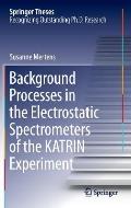 Background Processes in the Electrostatic Spectrometers of the Katrin Experiment