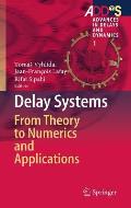 Delay Systems: From Theory to Numerics and Applications