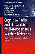 Cognitive Radio and Networking for Heterogeneous Wireless Networks: Recent Advances and Visions for the Future
