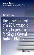 The Development of a 2D Ultrasonic Array Inspection for Single Crystal Turbine Blades