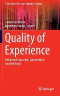 Quality of Experience: Advanced Concepts, Applications and Methods