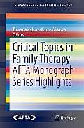 Critical Topics in Family Therapy: Afta Monograph Series Highlights