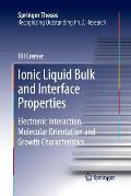 Ionic Liquid Bulk and Interface Properties: Electronic Interaction, Molecular Orientation and Growth Characteristics