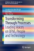 Transforming Through Processes: Leading Voices on Bpm, People and Technology