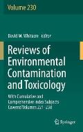Reviews of Environmental Contamination and Toxicology Volume: With Cumulative and Comprehensive Index Subjects Covered Volumes 221-230
