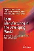 Lean Manufacturing in the Developing World: Methodology, Case Studies and Trends from Latin America