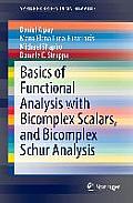 Basics of Functional Analysis with Bicomplex Scalars, and Bicomplex Schur Analysis