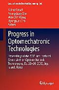 Progress in Optomechatronic Technologies: Proceedings of the 2013 International Symposium on Optomechatronic Technologies, Oct 28-30, 2013, Jeju Islan