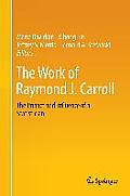 The Work of Raymond J. Carroll: The Impact and Influence of a Statistician