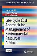 Life-Cycle Cost Approach for Management of Environmental Resources: A Primer
