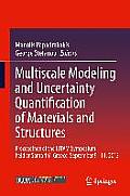 Multiscale Modeling and Uncertainty Quantification of Materials and Structures: Proceedings of the Iutam Symposium Held at Santorini, Greece, Septembe