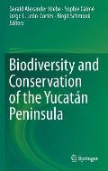 Biodiversity and Conservation of the Yucat?n Peninsula