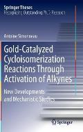 Gold-Catalyzed Cycloisomerization Reactions Through Activation of Alkynes: New Developments and Mechanistic Studies