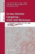 Service-Oriented Computing--Icsoc 2013 Workshops: Ccsa, Csb, Pasceb, Swese, Wesoa, and PhD Symposium, Berlin, Germany, December 2-5, 2013. Revised Sel