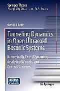 Tunneling Dynamics in Open Ultracold Bosonic Systems: Numerically Exact Dynamics - Analytical Models - Control Schemes