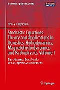 Stochastic Equations: Theory and Applications in Acoustics, Hydrodynamics, Magnetohydrodynamics, and Radiophysics, Volume 1: Basic Concepts, Exact Res