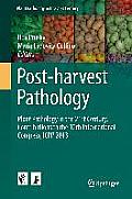 Post-Harvest Pathology: Plant Pathology in the 21st Century, Contributions to the 10th International Congress, Icpp 2013