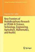 New Frontiers of Multidisciplinary Research in Steam-H (Science, Technology, Engineering, Agriculture, Mathematics, and Health)