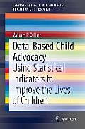 Data-Based Child Advocacy: Using Statistical Indicators to Improve the Lives of Children