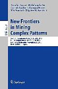 New Frontiers in Mining Complex Patterns: Second International Workshop, Nfmcp 2013, Held in Conjunction with Ecml-Pkdd 2013, Prague, Czech Republic,