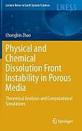 Physical and Chemical Dissolution Front Instability in Porous Media: Theoretical Analyses and Computational Simulations