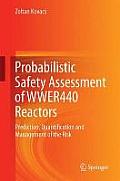 Probabilistic Safety Assessment of Wwer440 Reactors Prediction Quantification & Management of the Risk