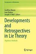 Developments & Retrospectives in Lie Theory Algebraic Methods