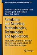 Simulation and Modeling Methodologies, Technologies and Applications: International Conference, Simultech 2013 Reykjav?k, Iceland, July 29-31, 2013 Re