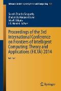 Proceedings of the 3rd International Conference on Frontiers of Intelligent Computing: Theory and Applications (Ficta) 2014: Volume 1
