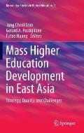 Mass Higher Education Development in East Asia: Strategy, Quality, and Challenges
