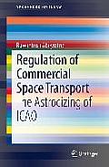 Regulation of Commercial Space Transport: The Astrocizing of Icao