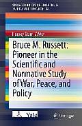 Bruce M. Russett: Pioneer in the Scientific and Normative Study of War, Peace, and Policy