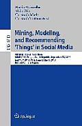 Mining, Modeling, and Recommending 'Things' in Social Media: 4th International Workshops, Muse 2013, Prague, Czech Republic, September 23, 2013, and M