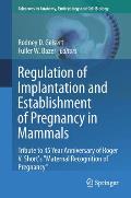 Regulation of Implantation and Establishment of Pregnancy in Mammals: Tribute to 45 Year Anniversary of Roger V. Short's Maternal Recognition of Pregn