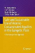 Safe and Sustainable Use of Arsenic-Contaminated Aquifers in the Gangetic Plain: A Multidisciplinary Approach
