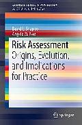 Risk Assessment: Origins, Evolution, and Implications for Practice