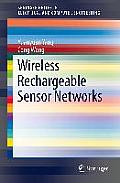 Wireless Rechargeable Sensor Networks