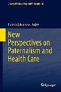 New Perspectives on Paternalism and Health Care