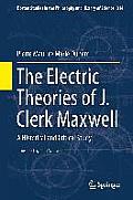 The Electric Theories of J. Clerk Maxwell: A Historical and Critical Study