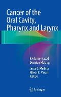Cancer of the Oral Cavity, Pharynx and Larynx: Evidence-Based Decision Making